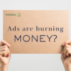 Your Ads Are Burning Money! Here’s How to Fix It