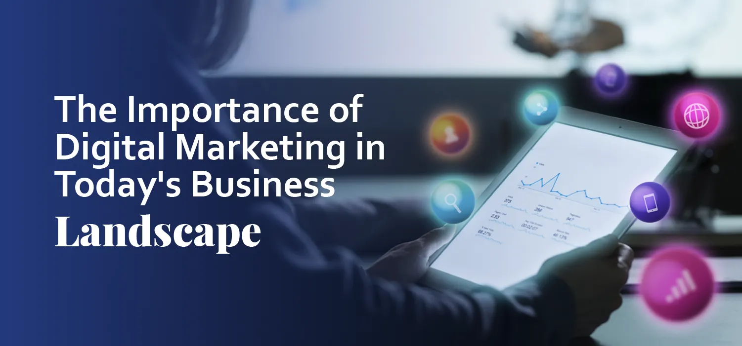Select The Importance of Digital Marketing in Today’s Business Landscape The Importance of Digital Marketing in Today’s Business Landscape